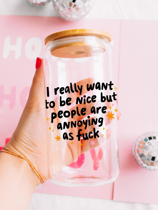 People are annoying - 16oz Glass Can